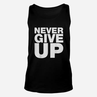 Never Give Up Unisex Tank Top | Crazezy
