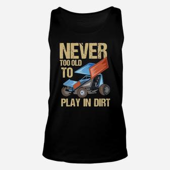 Never Too Old To Play In Dirt Sprint Car Dirt Track Racing Unisex Tank Top - Monsterry CA