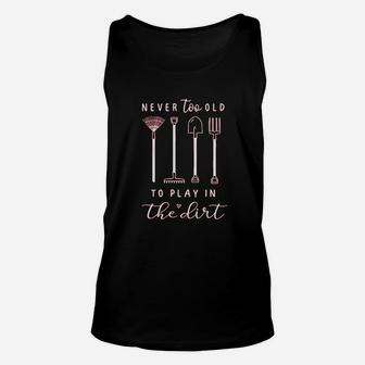 Never Too Old To Play In The Dirt Unisex Tank Top | Crazezy DE