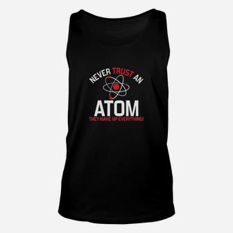 Never Trust An Atom Humor Science Unisex Tank Top | Crazezy