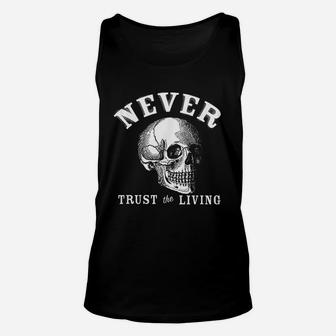 Never Trust The Living Unisex Tank Top | Crazezy CA
