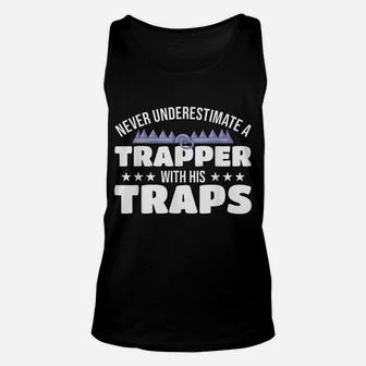 Never Underestimate A Trapper With His Traps Trapper Unisex Tank Top | Crazezy