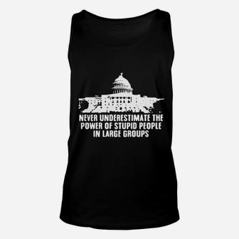 Never Underestimate The Power Of Stupid People In Large Groups Unisex Tank Top - Monsterry DE