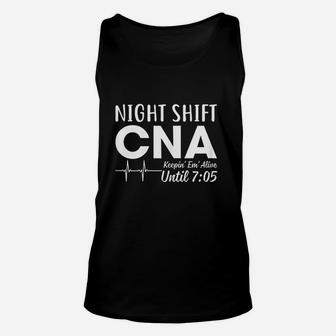 Night Shift Cna Keeping Them Alive Until 705 Am Unisex Tank Top | Crazezy