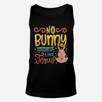 No Bunny Loves Me Like Jesus Christian Religious Easter Unisex Tank Top | Crazezy