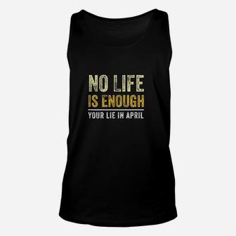 No Life Is Enough Your Lie In April Unisex Tank Top | Crazezy UK