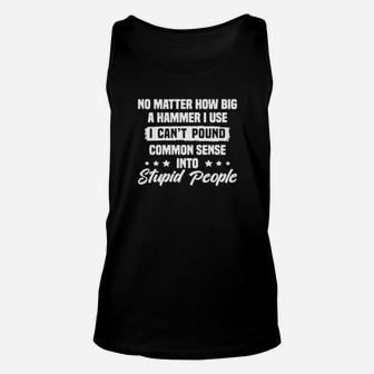 No Matter How Big A Hammer I Use Unisex Tank Top - Monsterry