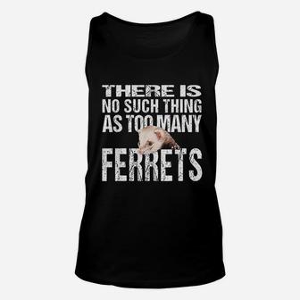 No Such Thing As Too Many Ferrets Unisex Tank Top | Crazezy AU