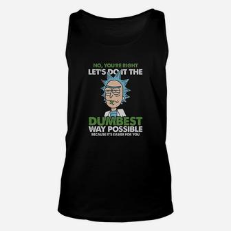 No You Are Right Lets Do It The Dumbest Way Possible Because Its Easier For You Unisex Tank Top | Crazezy CA