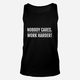 Nobody Cares Work Harder Motivational Fitness Workout Gym Unisex Tank Top | Crazezy DE