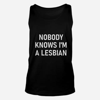 Nobody Knows I Am A Lesbian Unisex Tank Top | Crazezy