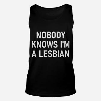 Nobody Knows I'm A Lesbian, Gay, Pride, Lbgt, Funny, Family Unisex Tank Top | Crazezy CA