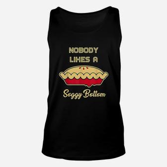 Nobody Likes A Soggy Bottom Design For Bake Lovers And Fans Unisex Tank Top - Thegiftio