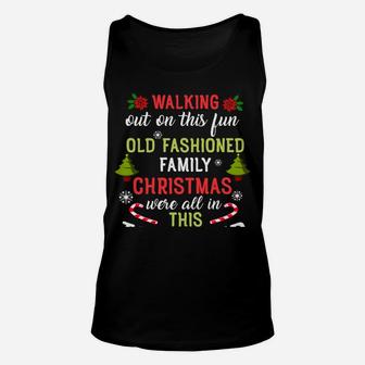 Nobody's Walking Out On This Fun Old Family Christmas Xmas Sweatshirt Unisex Tank Top | Crazezy