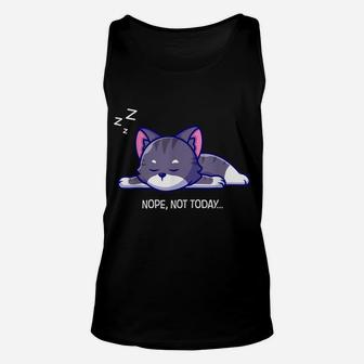Nope Cat Not Today Animal Kitten Kitty Meow Funny Cat Lovers Unisex Tank Top | Crazezy CA