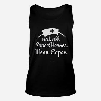 Not All Superheroes Wear Capes Nurse Unisex Tank Top | Crazezy