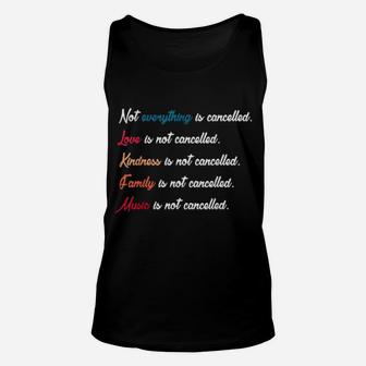 Not Everything Is Cancelled Love, Kindness, Family,Music Unisex Tank Top - Monsterry DE