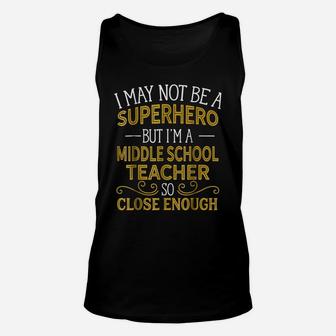 Not Superhero But Middle School Teacher Funny Gift Unisex Tank Top | Crazezy
