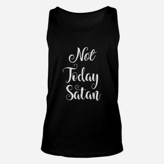Not Today Funny Christian Saying For Unisex Tank Top | Crazezy