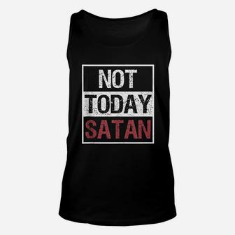 Not Today Funny Saying Christian Love Unisex Tank Top | Crazezy