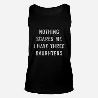 Nothing Scares Me I Have Three Daughters Funny Fathers Day Unisex Tank Top | Crazezy