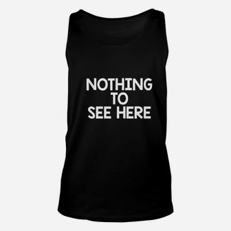 Nothing To See Here Unisex Tank Top | Crazezy DE