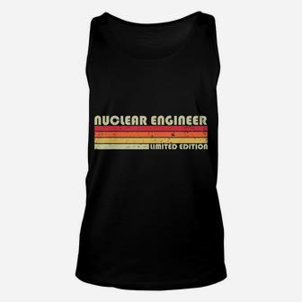 Nuclear Engineer Funny Job Title Profession Birthday Worker Unisex Tank Top | Crazezy