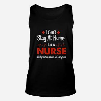 Nurse Appreciation Cant Stay At Home Im A Nurse Women Unisex Tank Top | Crazezy DE