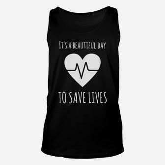 Nurse Or Doctor Gift It's A Beautiful Day To Save Lives Unisex Tank Top | Crazezy DE