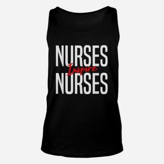 Nurses Inspire Nurses Nurse Appreciation Gift Unisex Tank Top | Crazezy