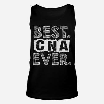 Nursing Assistant Funny Gift - Best Cna Ever Unisex Tank Top | Crazezy CA