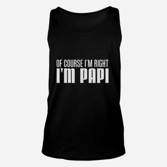 Of Course I Am Right I Am Papi Unisex Tank Top | Crazezy