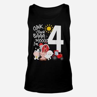 Oink Cluck Baa Moo I'm 4 Farm Theme Birthday 4 Yrs Old Shirt Unisex Tank Top | Crazezy UK