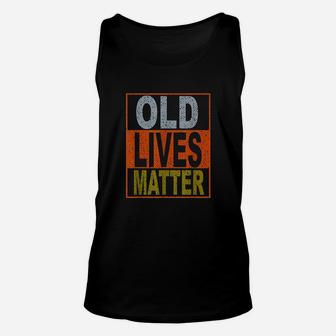 Old Lives Matter Funny Vintage Gift For Old Person Unisex Tank Top | Crazezy