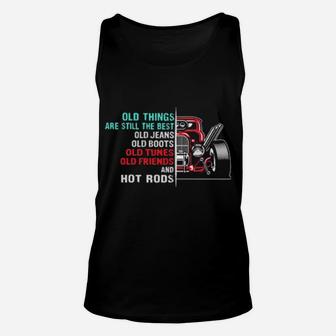 Old Things Are Still The Best Old Jeans Old Boots Old Tunes Old Friends And Hot Rods Unisex Tank Top - Monsterry AU