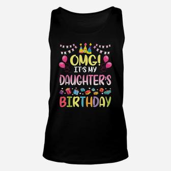Omg It's My Daughter's Birthday Happy To Me You Daddy Mommy Unisex Tank Top | Crazezy