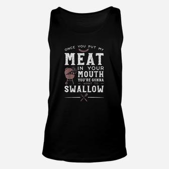 Once You Put My Meat In Your Mouth You Are Want To Swallow Unisex Tank Top | Crazezy DE