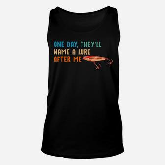 One Day They'll Name A Lure After Me Fishing Lover Unisex Tank Top | Crazezy