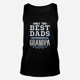 Only The Best Dads Get Promoted To Grandpa Unisex Tank Top | Crazezy DE