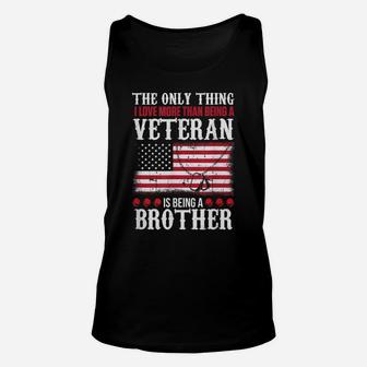 Only Thing Love More Than Being Veteran Being Brother Unisex Tank Top | Crazezy