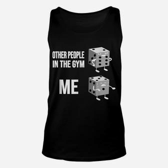 Other People In The Gym - Me - Funny Dice Sixpack Belly Unisex Tank Top | Crazezy CA