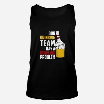 Our Drinking Team Has A Bowling Problem Unisex Tank Top | Crazezy UK