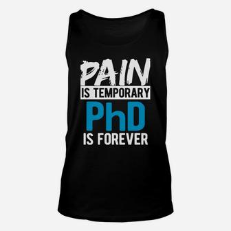 Pain Is Temporary Forever Is Phd Unisex Tank Top | Crazezy UK