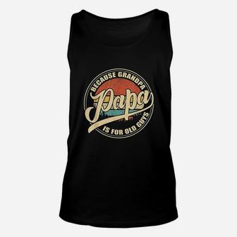 Papa Because Grandpa Is For Guys Vintage Unisex Tank Top | Crazezy AU