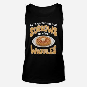 Parks And Recreation "drown Our Sorrows In Some Waffles" Tee Unisex Tank Top - Thegiftio UK
