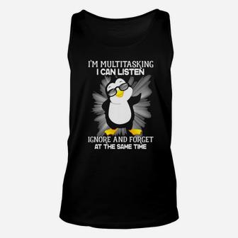 Penguin I'm Multitasking I Can Listen Ignore And Forget At The Same Time Unisex Tank Top - Monsterry