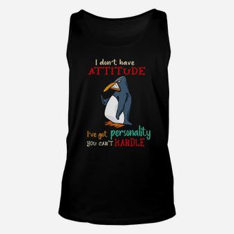 Penguins I Dont Have Attitude Ive Got Personality You Cant Handle Unisex Tank Top - Monsterry DE
