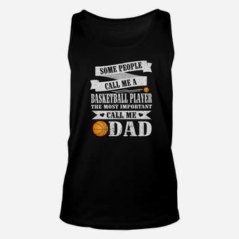 People Call Me Basketball Player Most Important Call Me Dad Unisex Tank Top - Thegiftio UK