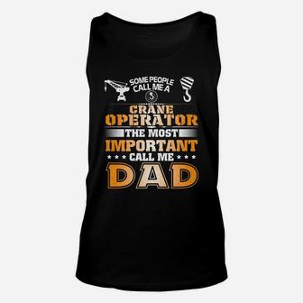 People Call Me Crane Operator Most People Call Me Dad Unisex Tank Top - Thegiftio UK
