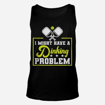 Pickleball I Might Have A Dinking Problem - Funny Player Unisex Tank Top | Crazezy AU